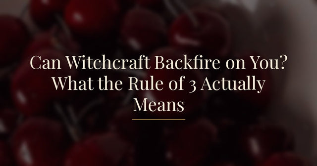 Can Witchcraft Backfire on You? What the Rule of 3 Actually Means